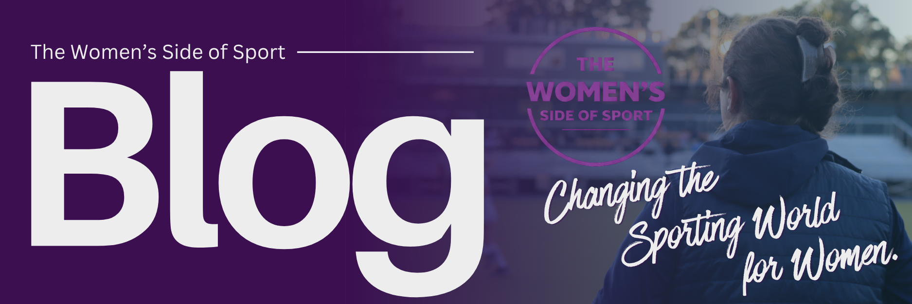 Banner for 'The Women's Side of Sport Blog' featuring a woman looking towards a sports field with text about changing the sporting world for women.